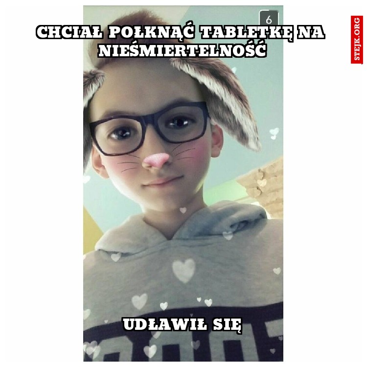 chciał połknąć tabletkę na nieśmiertelność