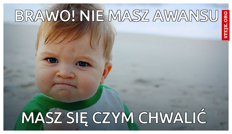 Brawo! nie masz awansu