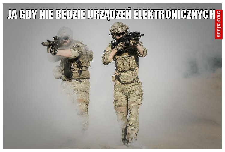 Ja gdy nie bedzie urządzeń elektronicznych