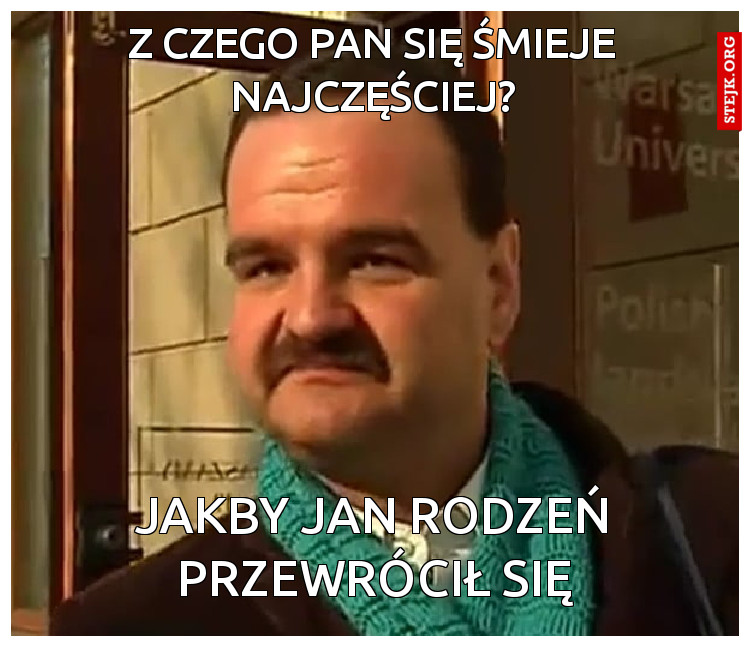 jakby jan rodzeń przewrócił się