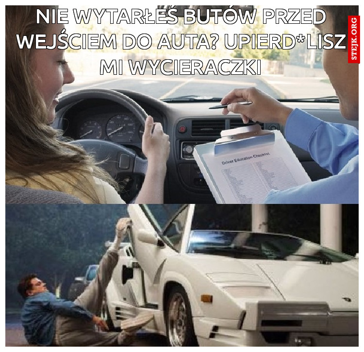 Nie wytarłeś butów przed wejściem do auta? upierd*lisz mi wycieraczki