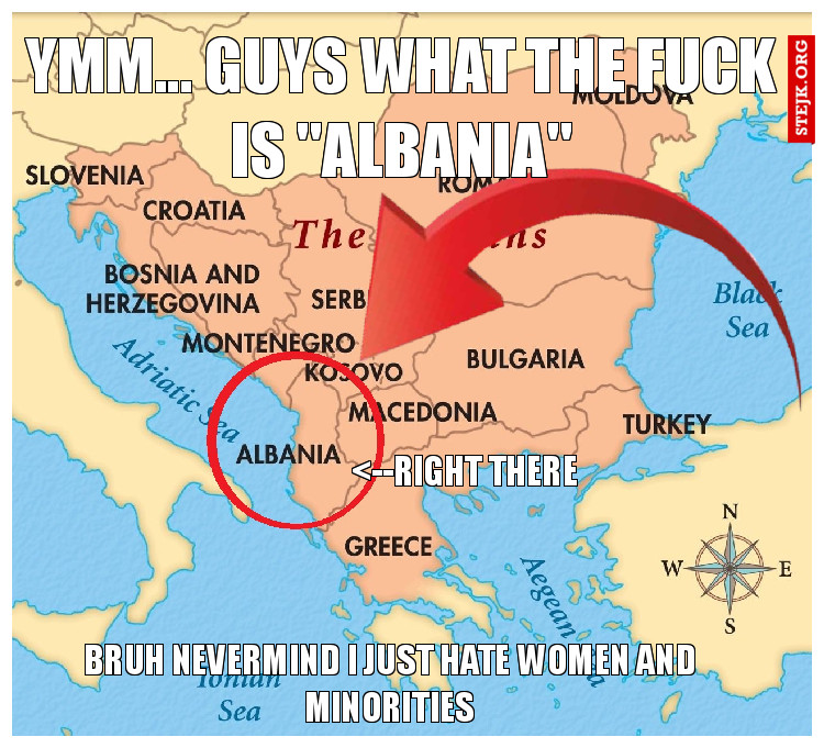 ymm... Guys what the fuck is "albania"