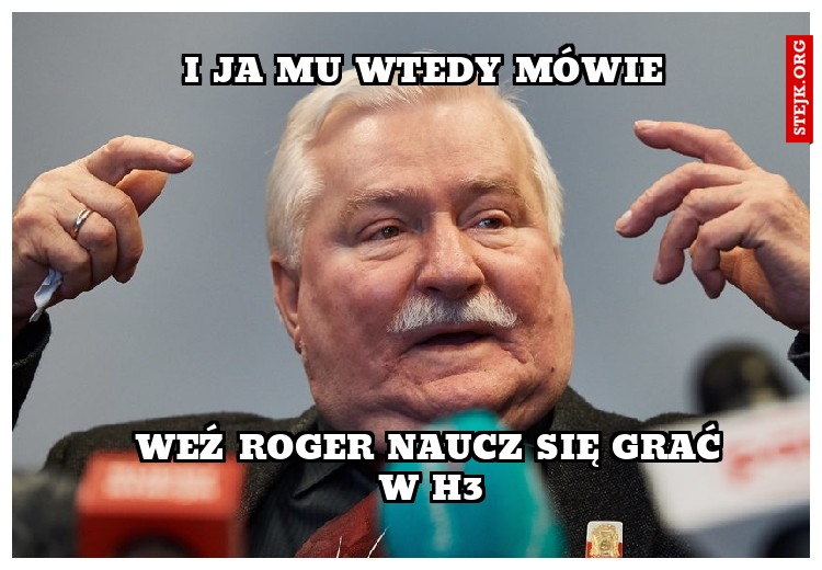 I ja mu wtedy mówie