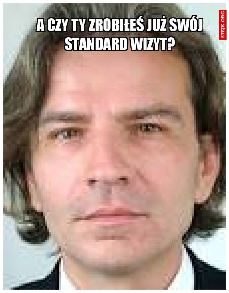 A czy Ty zrobiłeś już swój standard wizyt?