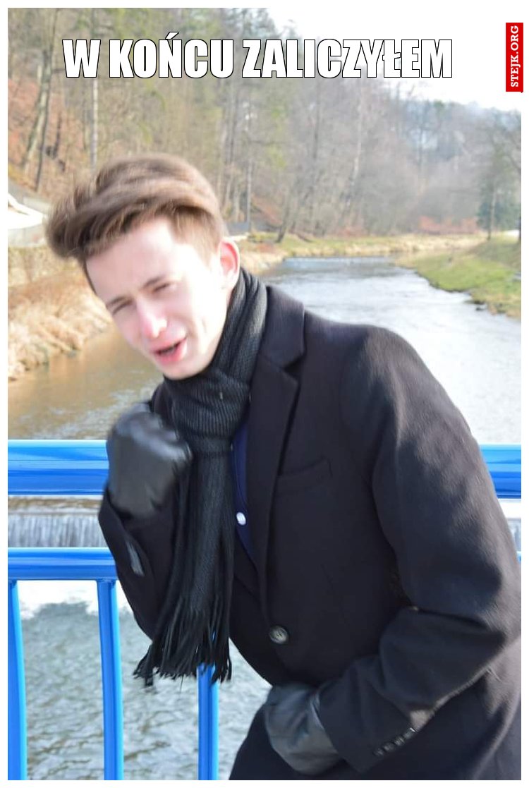 w końcu zaliczyłem 