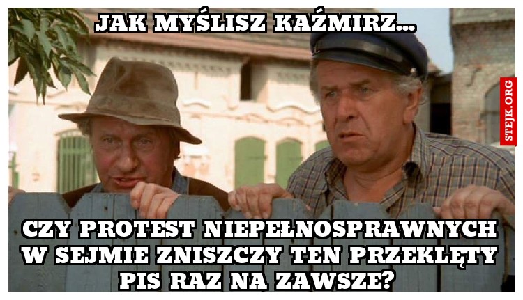 Jak myślisz Kaźmirz... 