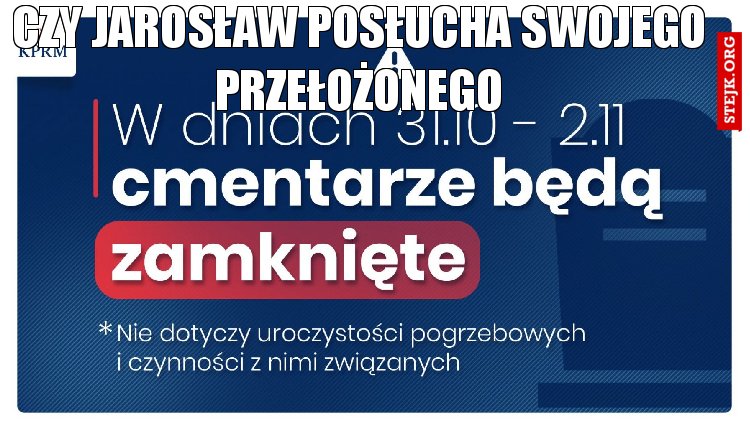 czy jarosław posłucha swojego przełożonego