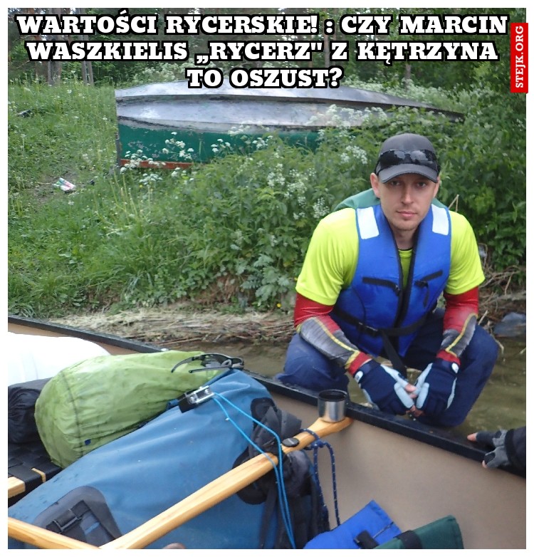 Wartości Rycerskie! : Czy Marcin Waszkielis ,,rycerz" z Kętrzyna to oszust?