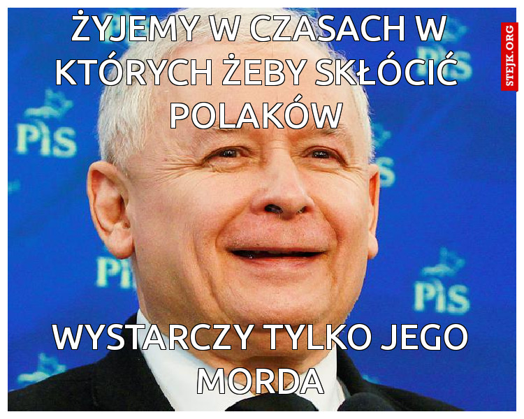  żyjemy w czasach w których żeby skłócić polaków