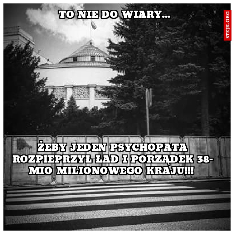 To nie do wiary... 