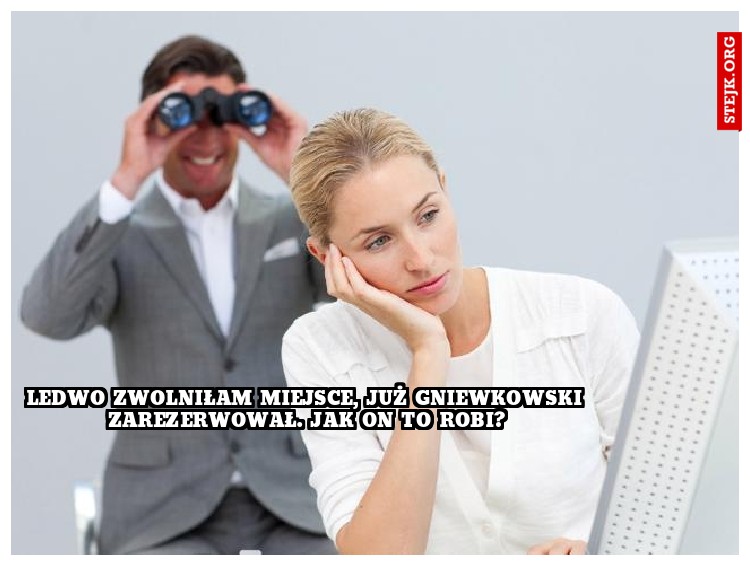 Ledwo zwolniłam miejsce, już Gniewkowski zarezerwował. Jak on to robi?
