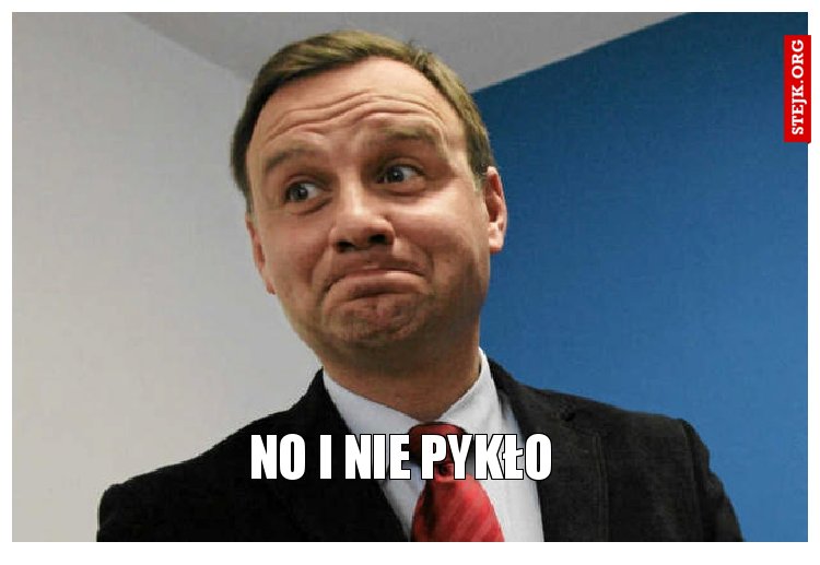 No i nie pykło 