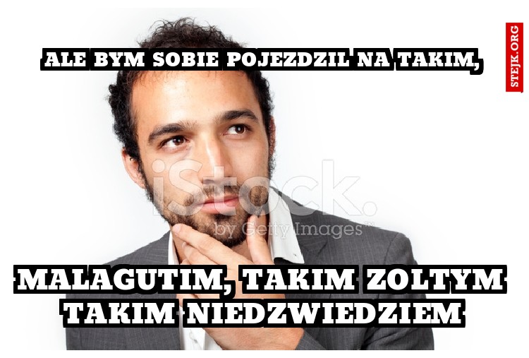 ale bym sobie pojezdzil na takim,