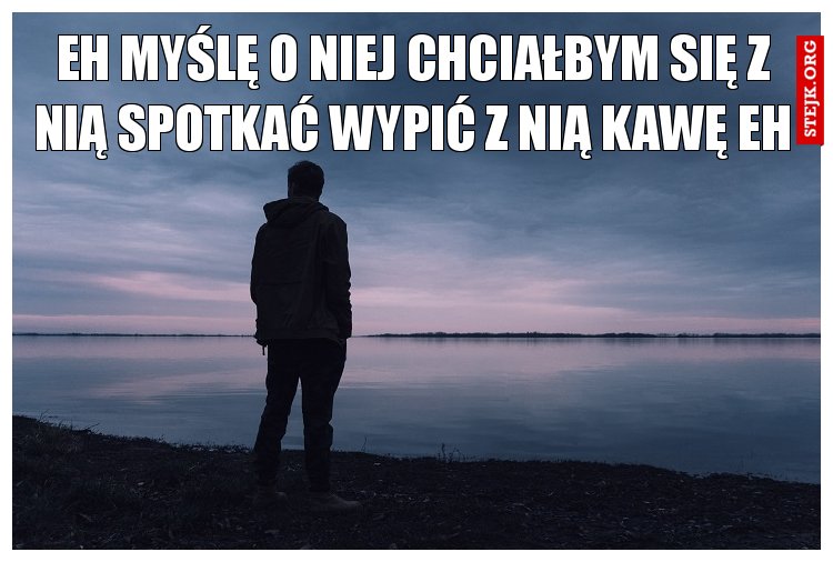 eh smutno mi i przykro ,myślę o...