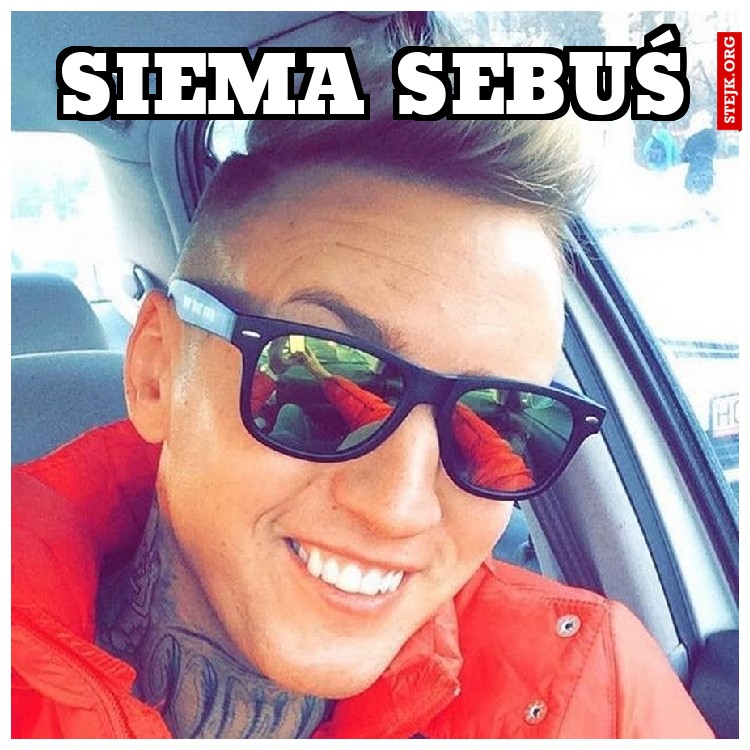 SIEMA SEBUŚ