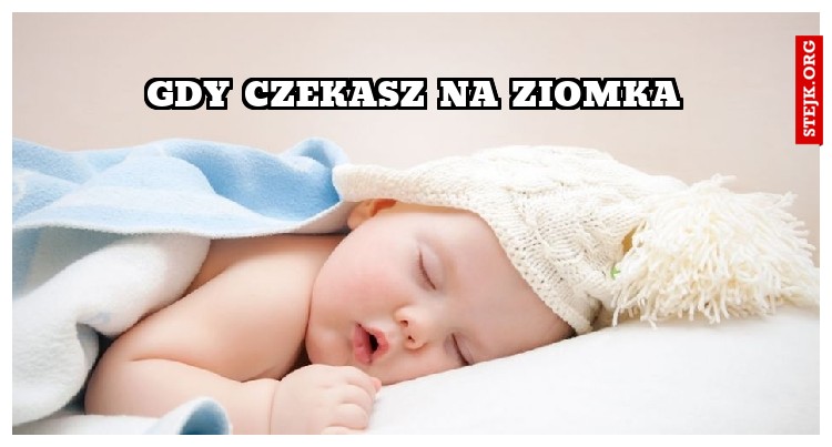 Gdy czekasz na ziomka