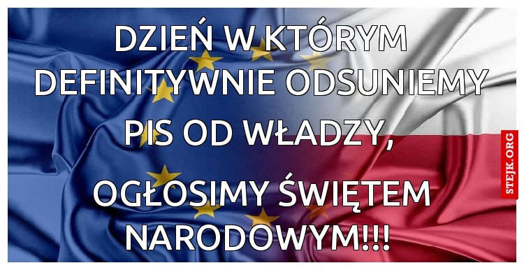 Dzień w którym definitywnie odsuniemy
