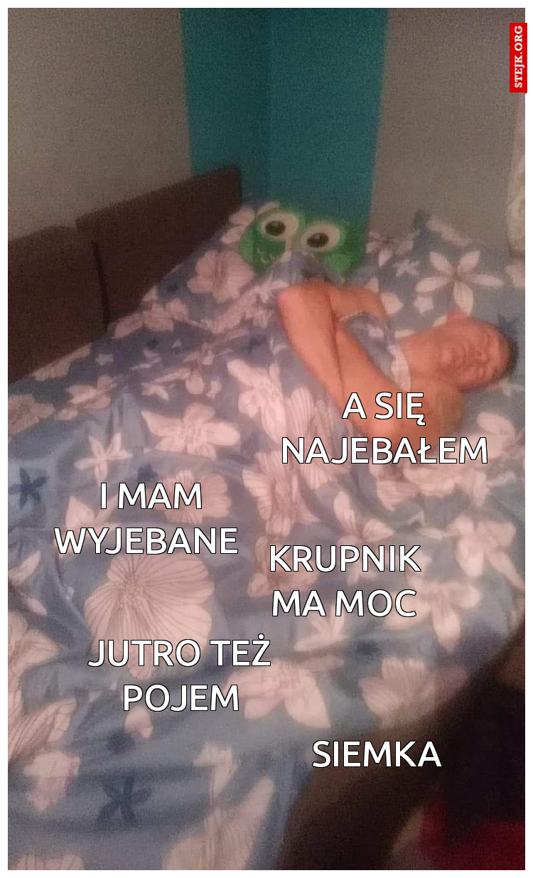 A się najebałem