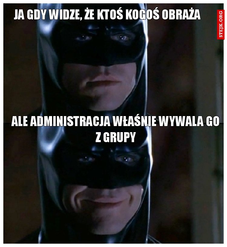 ja gdy widze, że ktoś kogoś obraża