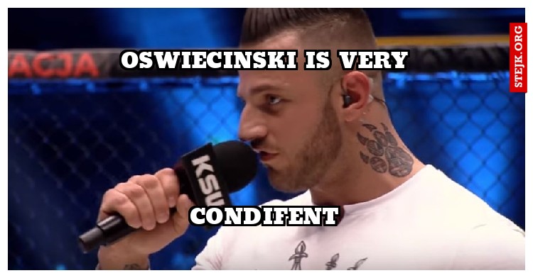 OSWIECINSKI IS VERY