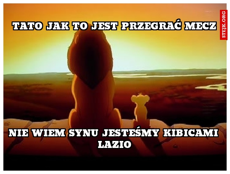 TATO JAK TO JEST PRZEGRAĆ MECZ