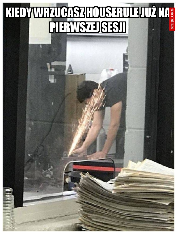 Kiedy wrzucasz houserule już na pierwszej sesji