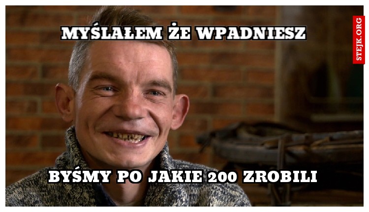 myślałem że wpadniesz
