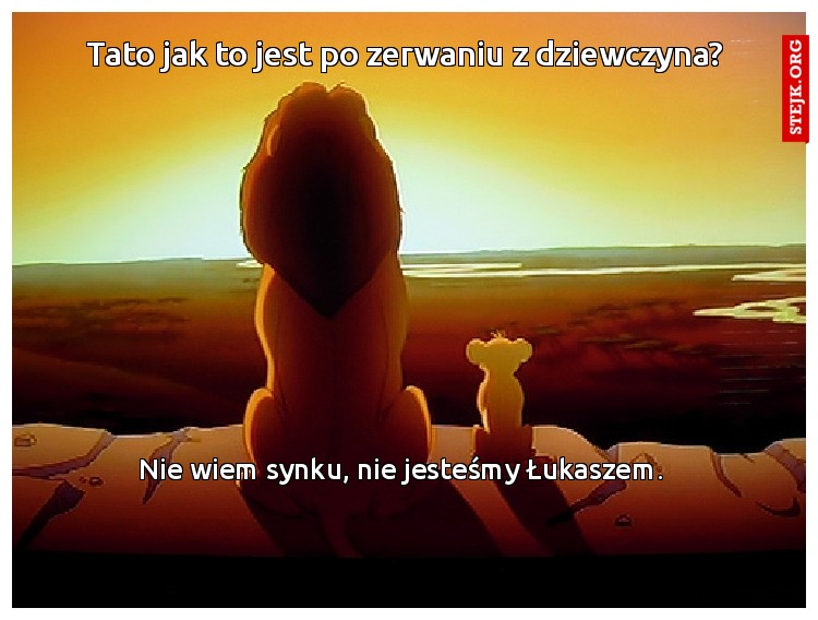 Tato jak to jest po zerwaniu z dziewczyna?