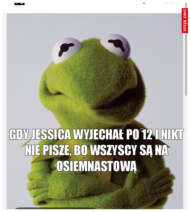 Gdy Jessica wyjechał po 12 i nikt nie pisze, bo wszyscy są na osiemnastową