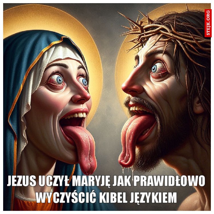 Jezus uczył Maryję jak prawidłowo wyczyścić kibel językiem