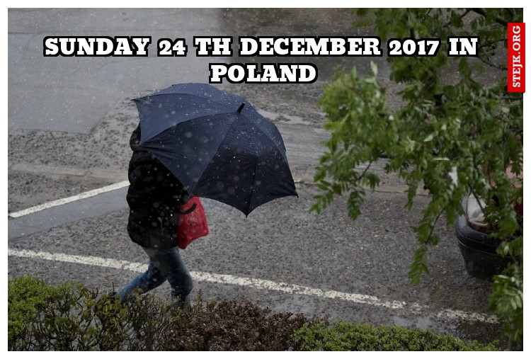 Sunday 24 th december 2017 in Poland