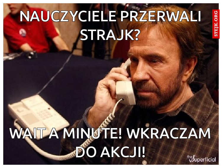 Nauczyciele przerwali strajk? Wait a minute - wkraczam do akcji...