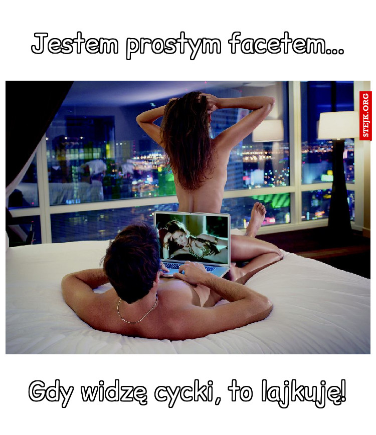 Jestem prostym facetem...