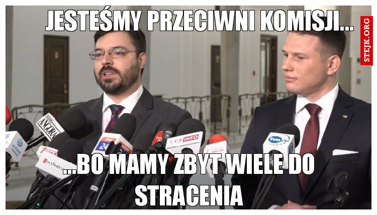 Jesteśmy przeciwni komisji...