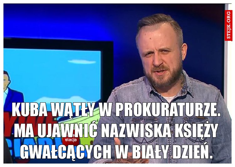 Kuba Wątły w Prokuraturze. Ma ujawnić nazwiska księży gwałcących w biały dzień.