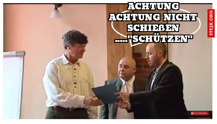ACHTUNG ACHTUNG NICHT SCHIEßEN ....."SCHÜTZEN"