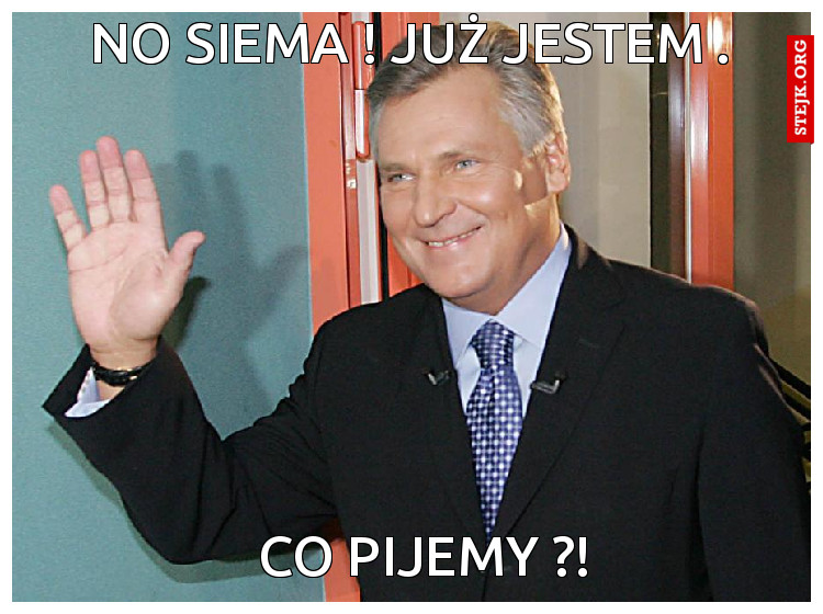 No siema ! Już jestem .
