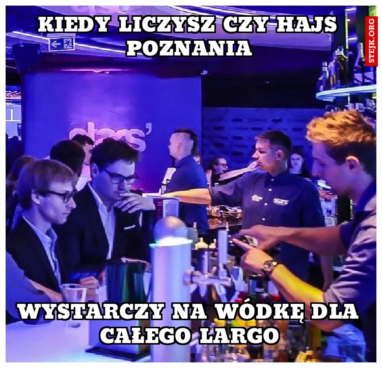 kiedy liczysz czy hajs poznania