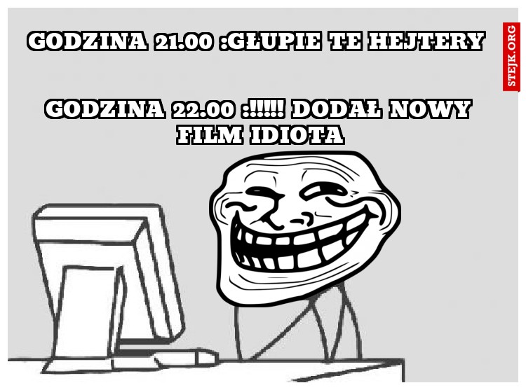 godzina 21.00 :głupie te hejtery 