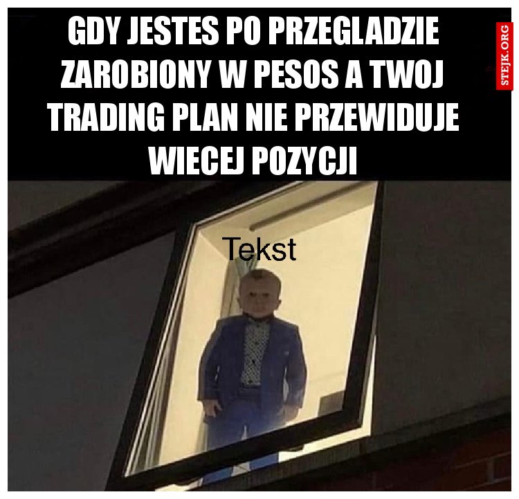 Gdy jestes po przegladzie zarobiony w pesos a Twoj trading plan nie przewiduje wiecej pozycji