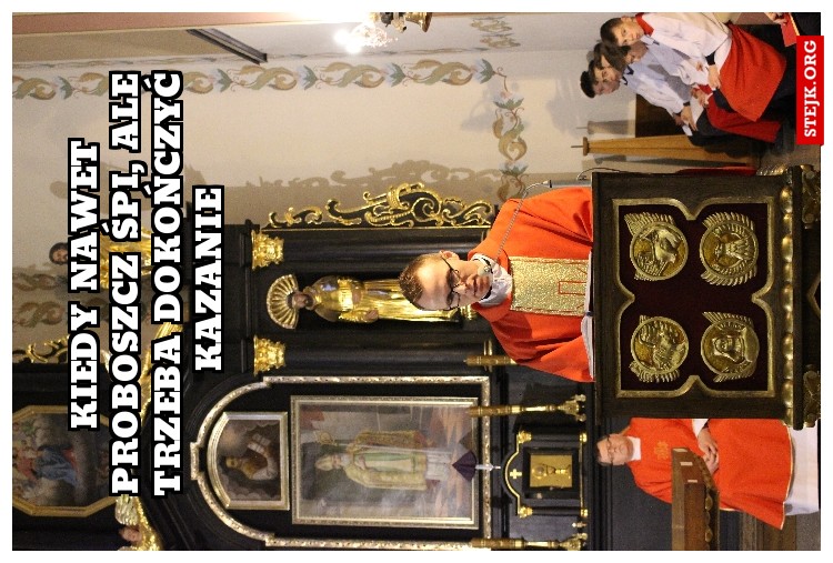 KIEDY NAWET PROBOSZCZ ŚPI, ALE TRZEBA DOKOŃCZYĆ KAZANIE