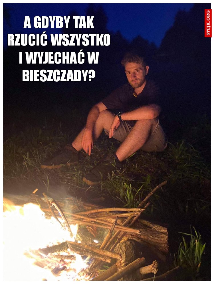 A gdyby tak rzucić wszystko i wyjechać w Bieszczady?