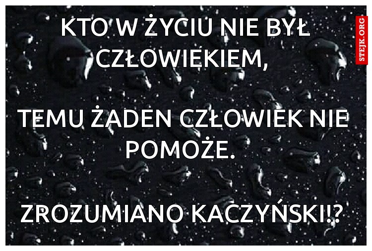 Kto w życiu nie był człowiekiem, 