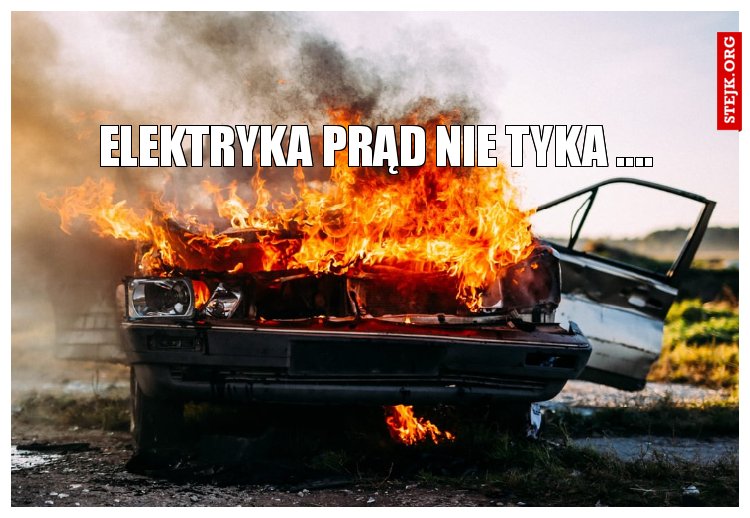 elektryka prąd nie tyka ....