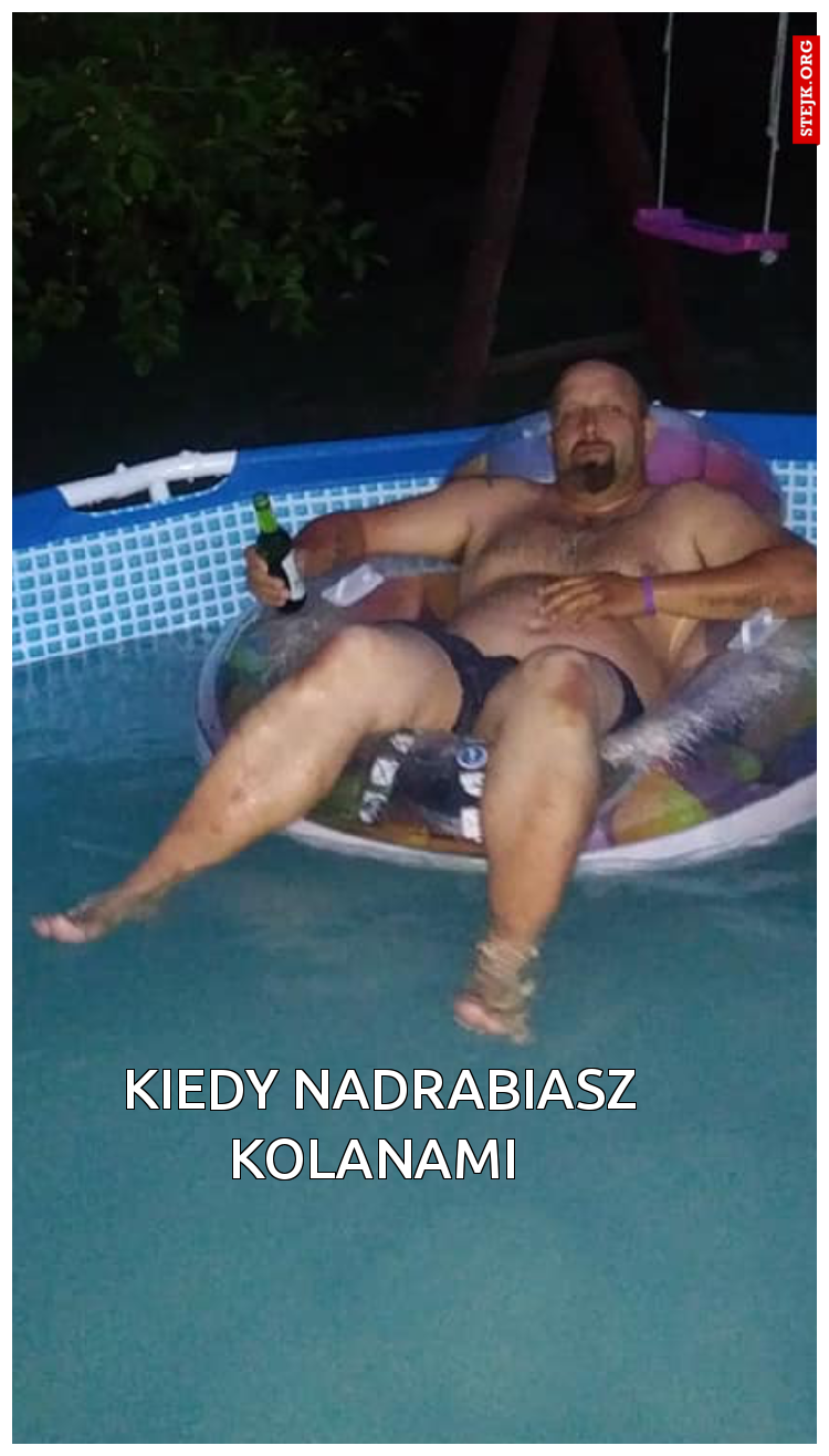 Kiedy nadrabiasz kolanami 