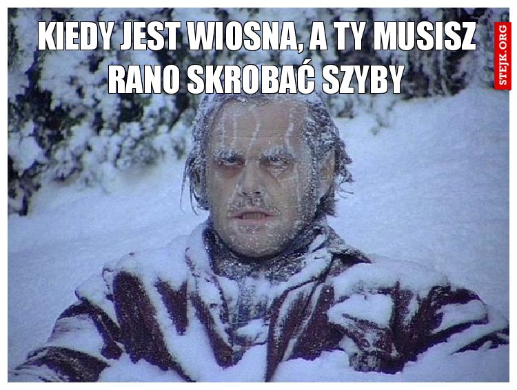 kiedy jest wiosna, a ty musisz rano skrobać szyby
