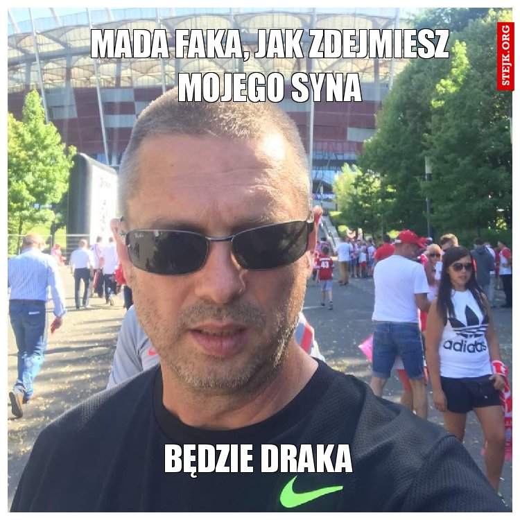 Mada faka, jak zdejmiesz mojego syna