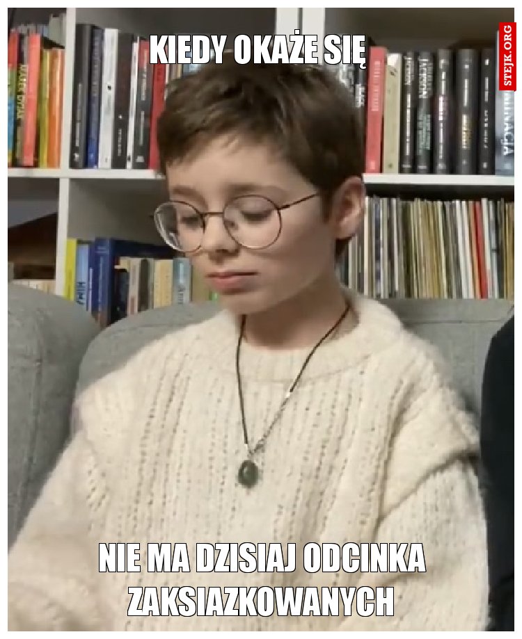 Kiedy okaże się 