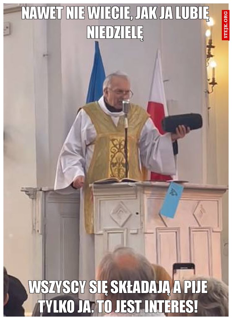 Nawet nie wiecie, jak ja lubię niedzielę