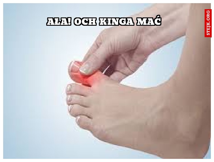 Ała! och kinga mać 